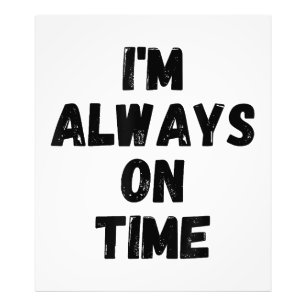 I'm Always On Time Funny White Lie Party Photo Print