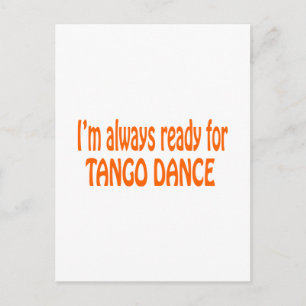 I'm always ready for Tango dance Postcard