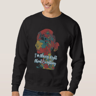 Im Always Right About Everything Mother's Day Pare Sweatshirt