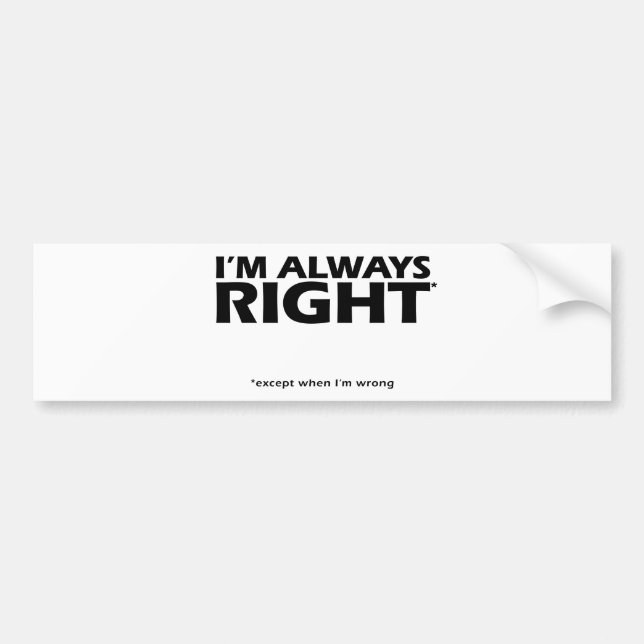 I'm always right *except when I'm wrong Coffee Mug Bumper Sticker (Front)