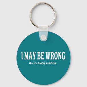I'm Always Right Funny Sarcastic Key Ring