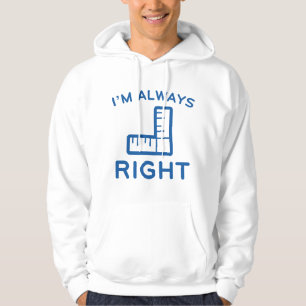 I'm Always Right Hoodie