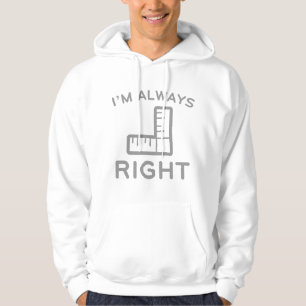 I'm Always Right Hoodie