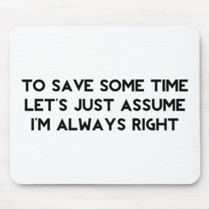 I'm Always Right Mouse Pad