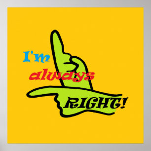I'm Always Right Poster