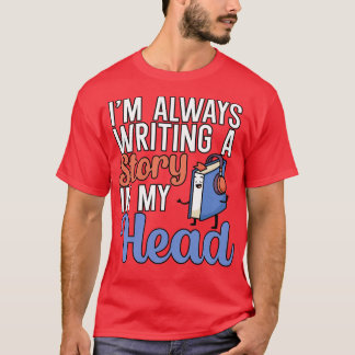 Im always writing a story in my head 1 T-Shirt