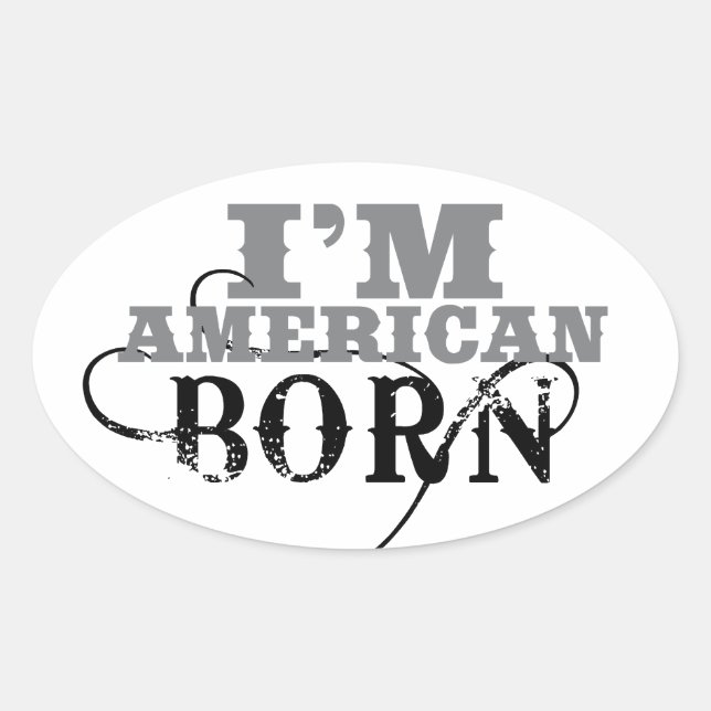 I'm American Born Oval Sticker (Front)