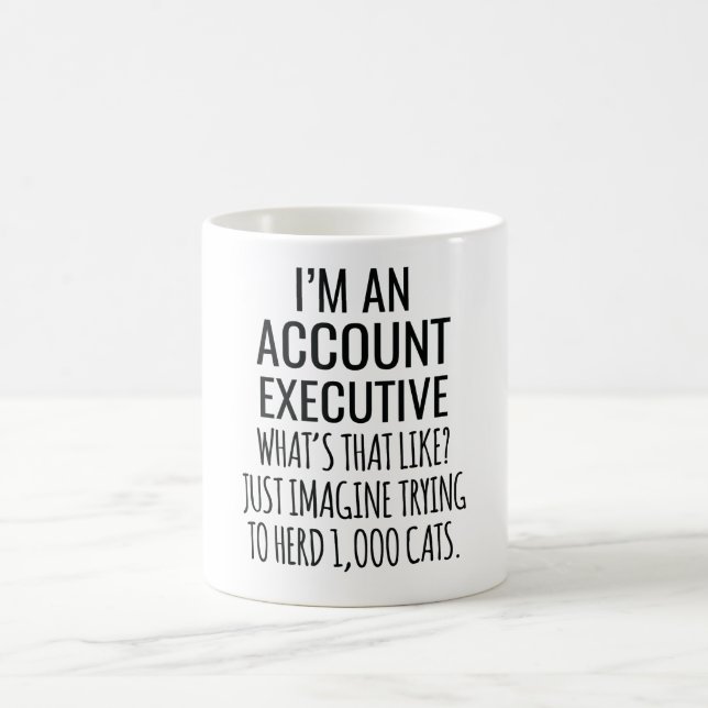 I'M An Account Executive What's That Like Coffee Mug (Center)