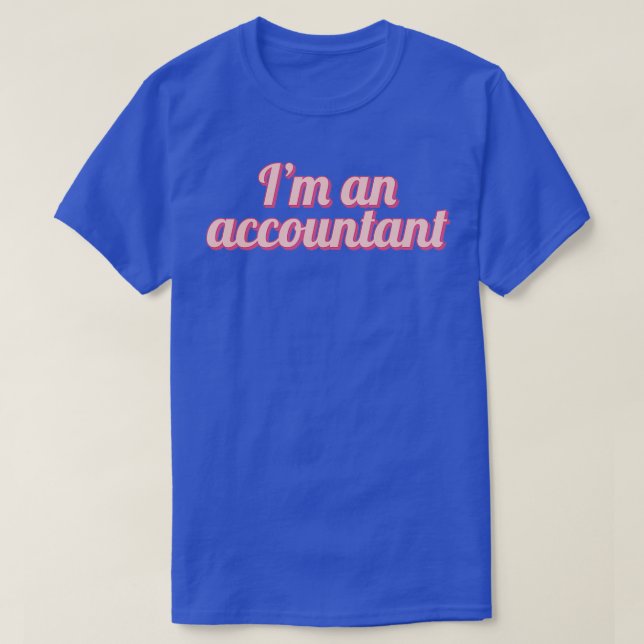 Im an accountant 4 T-Shirt (Design Front)