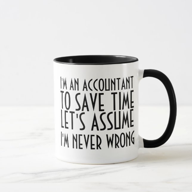 I'M AN ACCOUNTANT, TO SAVE TIME, LET'S ASSUME... MUG (Right)