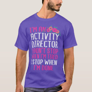 Im An Activity Director T-Shirt
