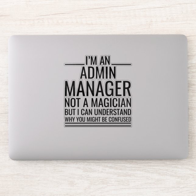 I'M An Admin Manager Not A Magician But I Can (Computer)
