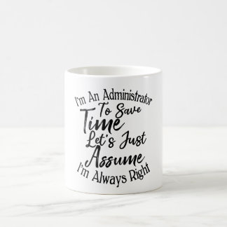 I'm An Administrator To Save Time Coffee Mug