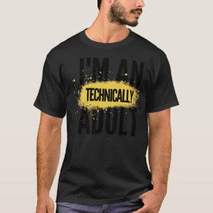 Im an adult technically5 T-Shirt