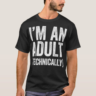 I'm An Adult Technically 18th Birthday T-Shirt
