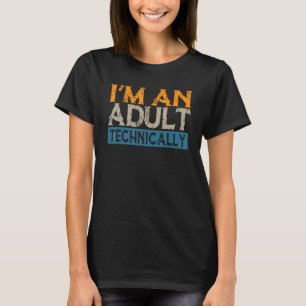 I'm An Adult Technically  18th Birthday Vintage 1 T-Shirt