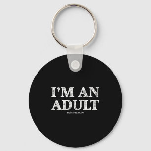 I'm An Adult Technically Funny 18th Birthday Gift Key Ring