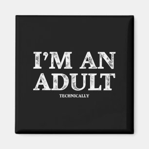 I'm An Adult Technically Funny 18th Birthday Gift Magnet