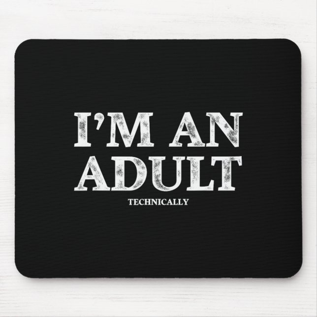 I'm An Adult Technically Funny 18th Birthday Gift  Mouse Pad (Front)