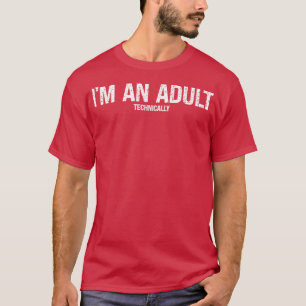 Im an Adult Technically Funny 18th Birthday T-Shirt