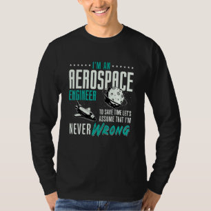 I'm An Aerospace Enginee Space Engineering Rocket  T-Shirt