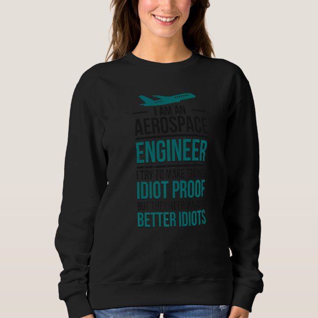 I'm An Aerospace Engineer  Aerospace Engineering   Sweatshirt (Front)