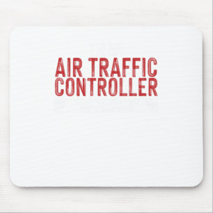 Im an Air Traffic Controller To Save Time Mouse Pad