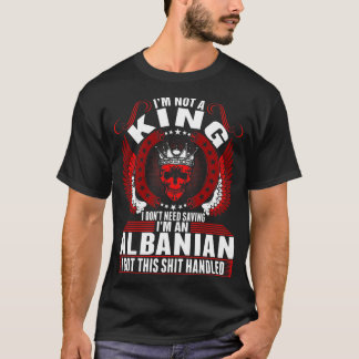 Im An Albanian King Tshirt