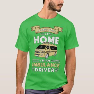 Im An Ambulance Driver Paramedic Emergency Emt T-Shirt
