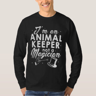 I'm An Animal Keeper Not A Magician Animal Lover Z T-Shirt
