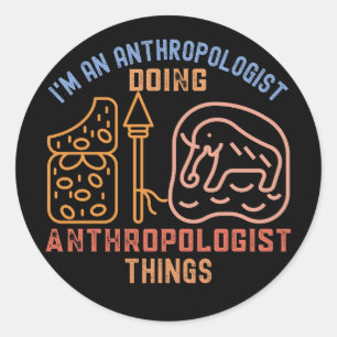 I'm an Anthropologist Doing Anthropologist Things Classic Round Sticker