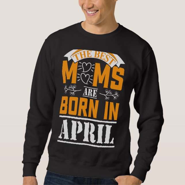 I'm An April Mum Queen Born In April Sweatshirt (Front)