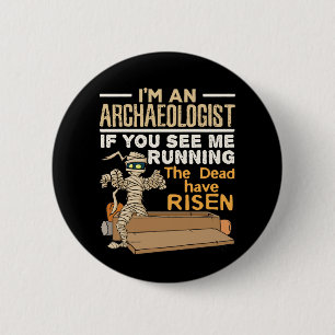 I'm an Archaeologist If You See Me Running 6 Cm Round Badge