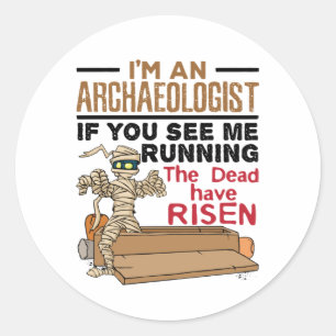 I'm an Archaeologist If You See Me Running Funny Classic Round Sticker