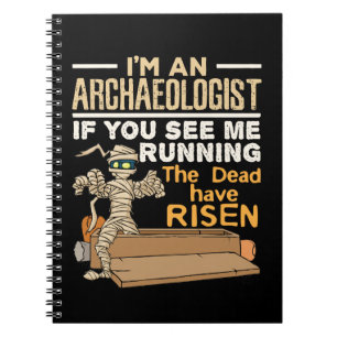 I'm an Archaeologist If You See Me Running Notebook