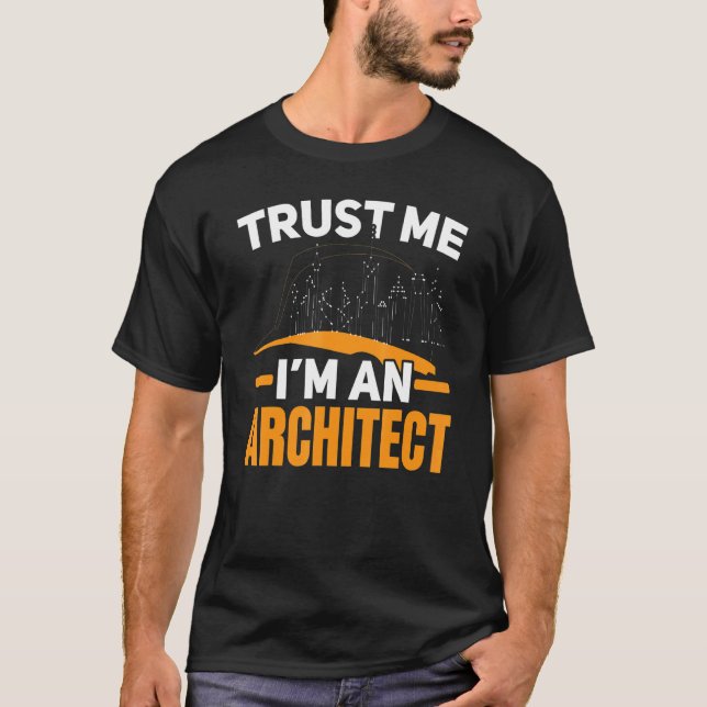 I'm An Architect Architecture Draftsman House Buil T-Shirt (Front)