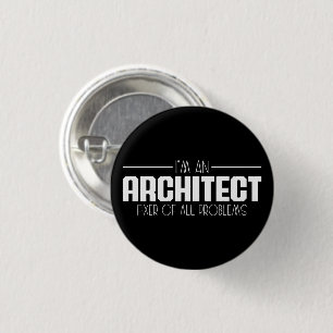 I'm An Architect Fixer Of All Problems Student 3 Cm Round Badge