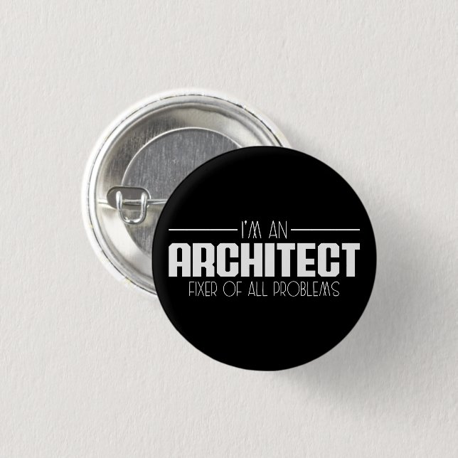 I'm An Architect Fixer Of All Problems Student 3 Cm Round Badge (Front & Back)