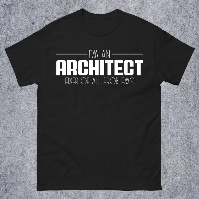 I'm An Architect Fixer Of All Problems Student T-Shirt (Creator Uploaded)
