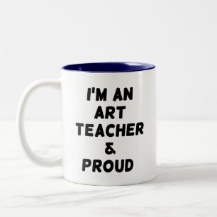 I'M AN ART TEACHER & PROUD Two-Tone COFFEE MUG