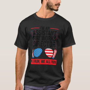 I'm An Assistant Fireworks Director American Firew T-Shirt