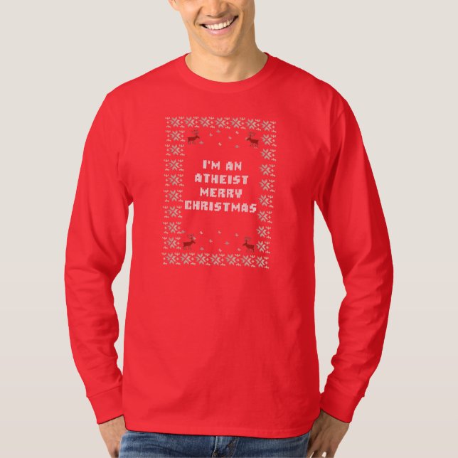 I'm an atheist Merry Christmas Ugly Shirt (Front)