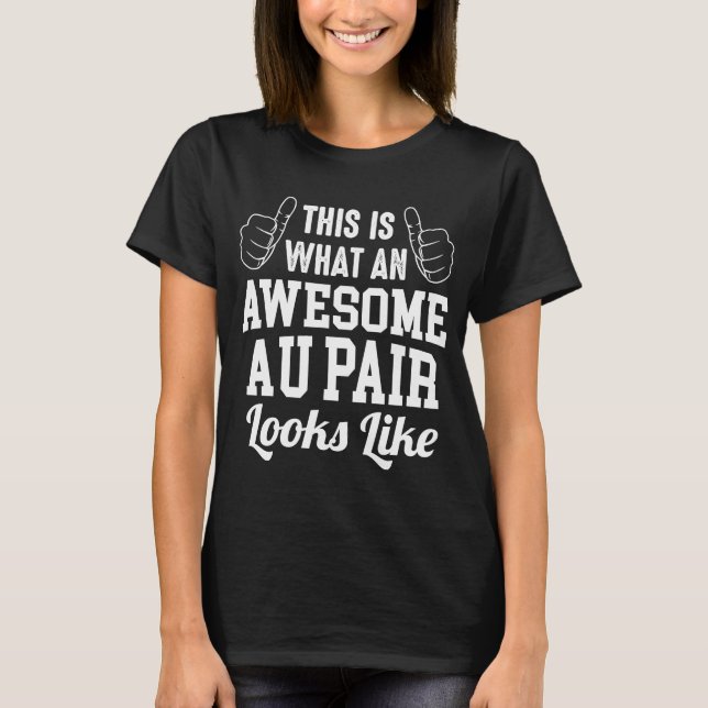 I'm An Au pair Not A Magician  Housework Worker Id T-Shirt (Front)