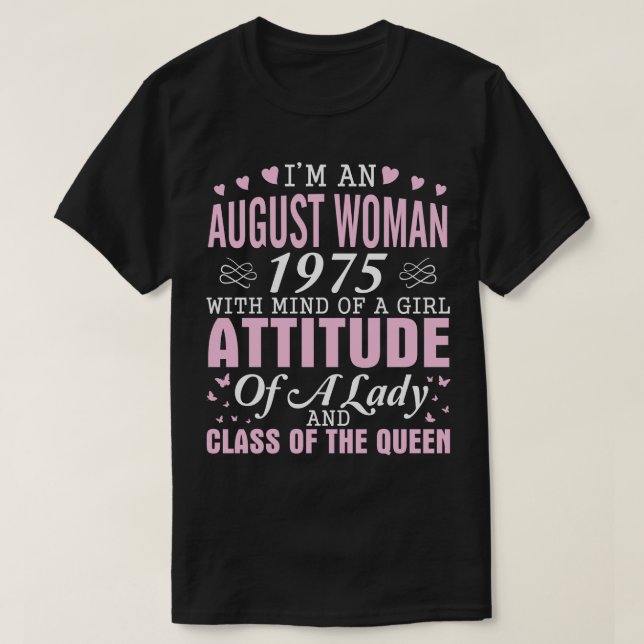 Im An August Woman 1975 With Mind Of A Girl Attitu T-Shirt (Design Front)