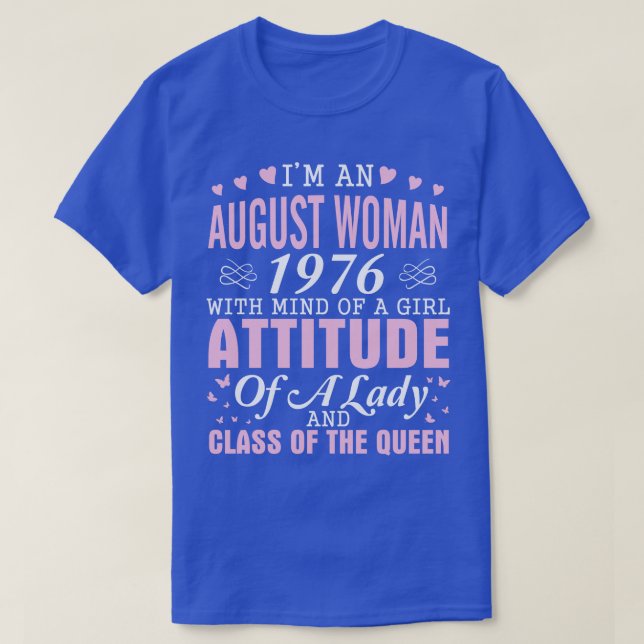 Im An August Woman 1976 With Mind Of A Girl Attitu T-Shirt (Design Front)