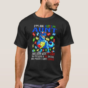 I'm An Autism Aunt Born My Heart Fire My Soul & A  T-Shirt