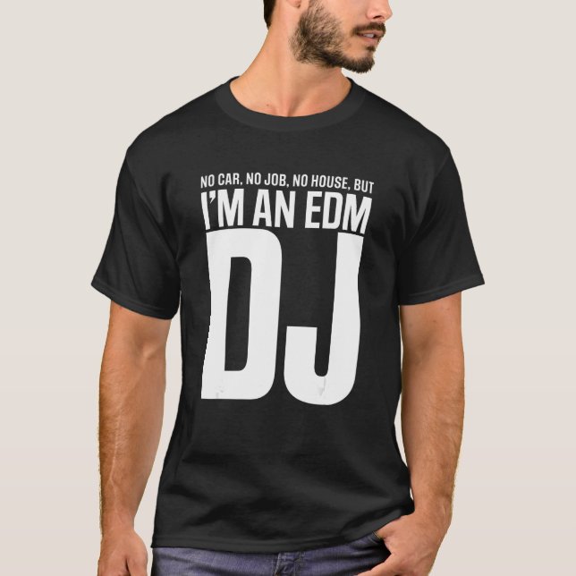 I'm An EDM DJ T-Shirt (Front)