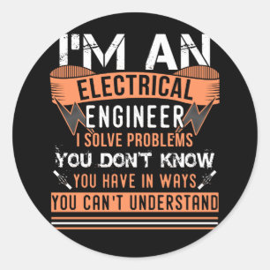 I'm An Electrical Engineer I Solve Problems Classic Round Sticker