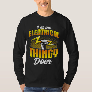 Im An Electrical Thingy Doer Electrician T-Shirt