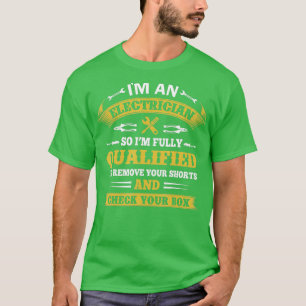 Im An Electrician Funny Electrian Gift  T-Shirt